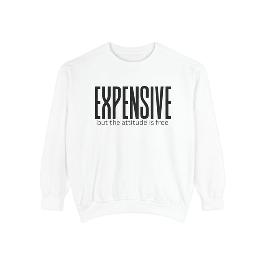 Expensive Garment-Dyed Sweatshirt with Attitude, Unisex Fashion, Cozy Gift, Streetwear Fall Style, Perfect for Casual Outings, Birthday Present